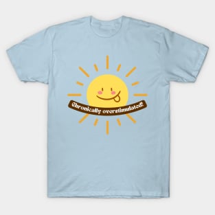 Chronically Overstimulated Silly Sun Design - ADHD and Neurodiverse Pride and Awareness T-Shirt